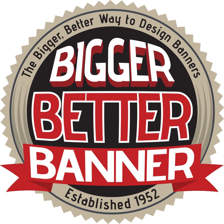 Bigger Better Banner   Custom Banners 